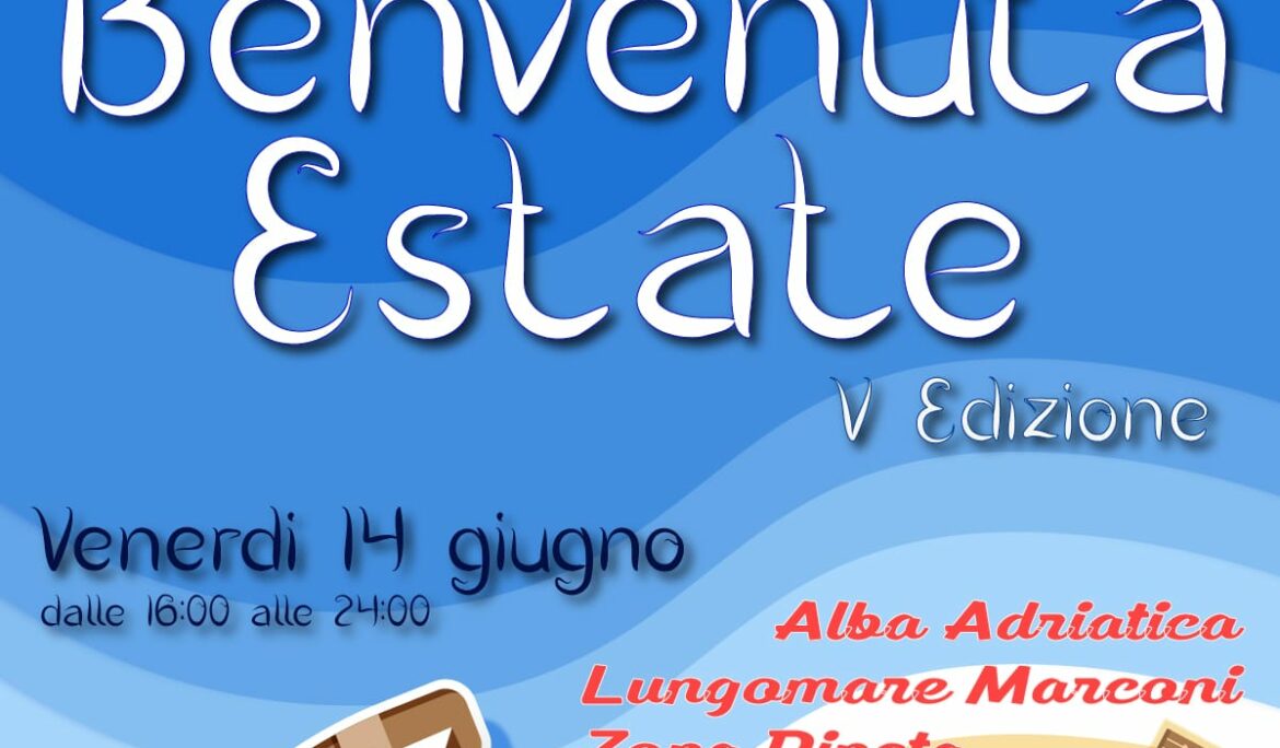 Benvenuta Estate V Edizione – Alba Adriatica 14 Giugno